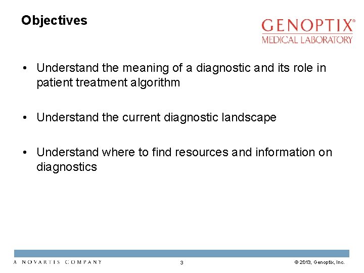 Objectives • Understand the meaning of a diagnostic and its role in patient treatment