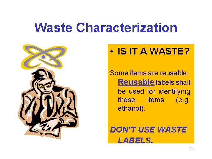 Waste Characterization • IS IT A WASTE? Some items are reusable. Reusable labels shall