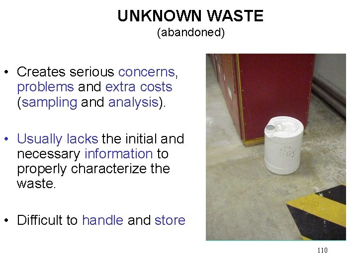 UNKNOWN WASTE (abandoned) • Creates serious concerns, problems and extra costs (sampling and analysis).