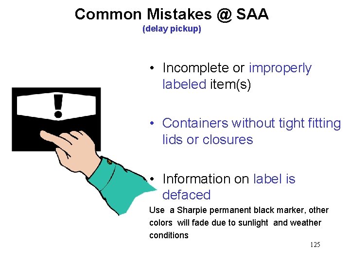 Common Mistakes @ SAA (delay pickup) • Incomplete or improperly labeled item(s) • Containers