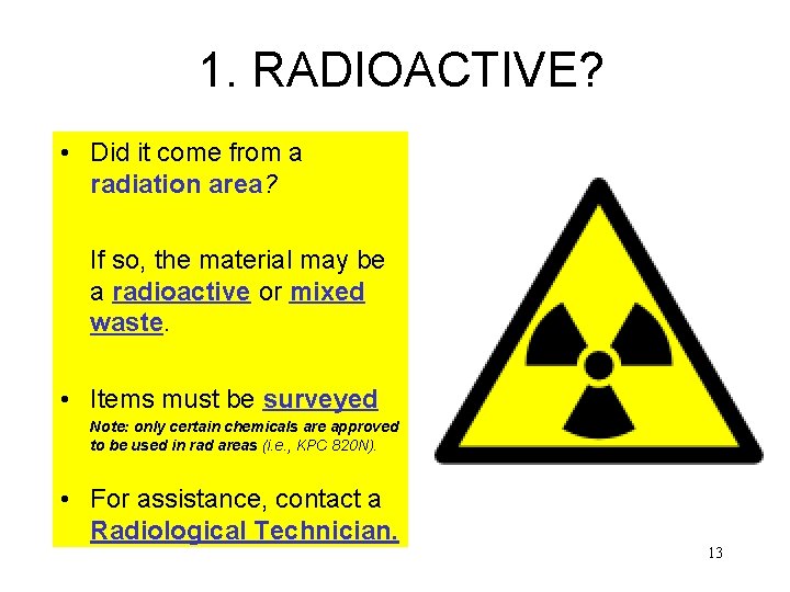 1. RADIOACTIVE? • Did it come from a radiation area? If so, the material