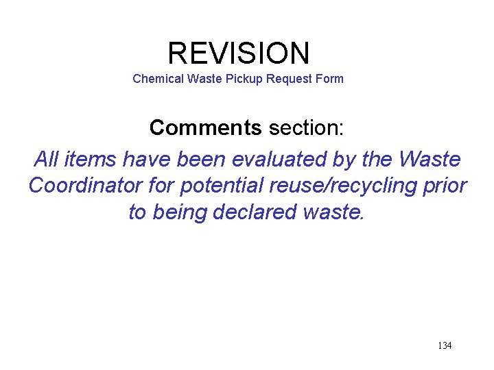 REVISION Chemical Waste Pickup Request Form Comments section: All items have been evaluated by