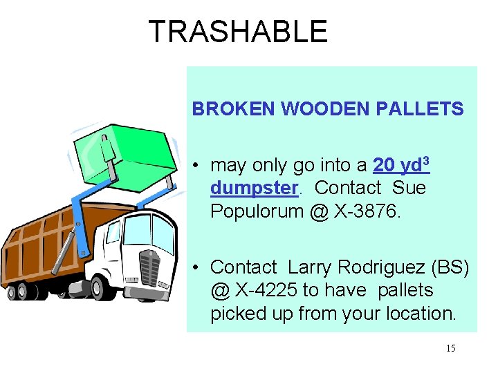 TRASHABLE BROKEN WOODEN PALLETS • may only go into a 20 yd 3 dumpster.