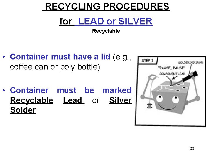 RECYCLING PROCEDURES for LEAD or SILVER Recyclable • Container must have a lid (e.
