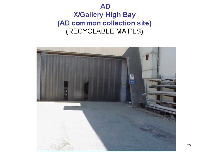 AD X/Gallery High Bay (AD common collection site) (RECYCLABLE MAT’LS) 27 