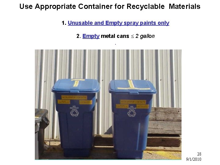 Use Appropriate Container for Recyclable Materials 1. Unusable and Empty spray paints only 2.