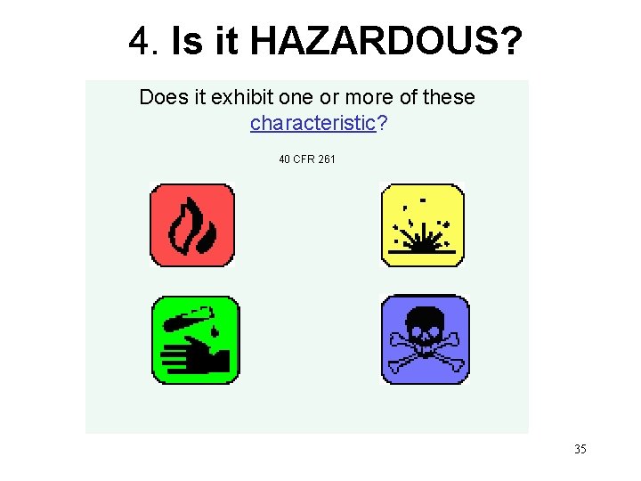 4. Is it HAZARDOUS? Does it exhibit one or more of these characteristic? 40
