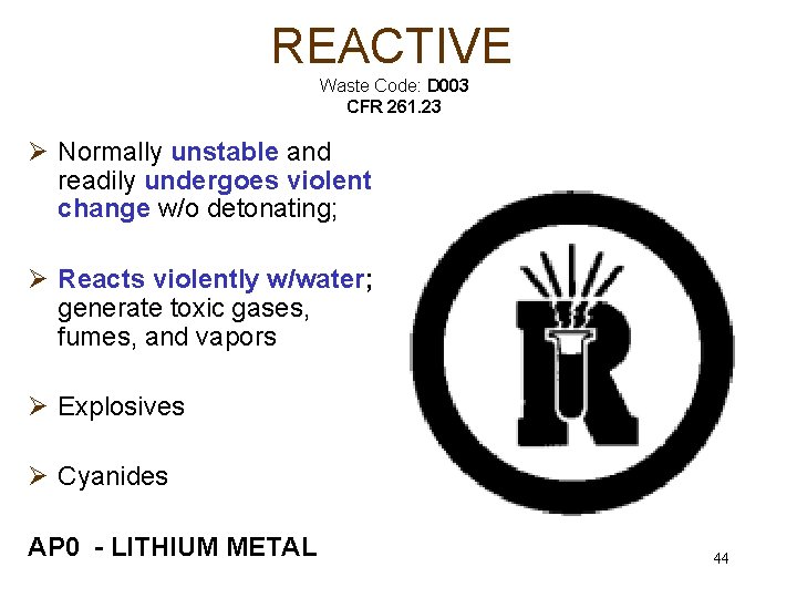 REACTIVE Waste Code: D 003 CFR 261. 23 Ø Normally unstable and readily undergoes