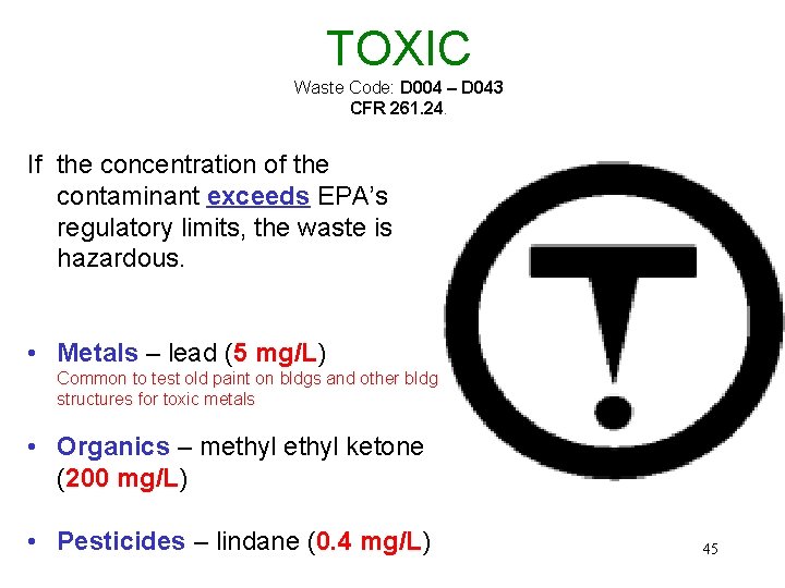 TOXIC Waste Code: D 004 – D 043 CFR 261. 24. If the concentration