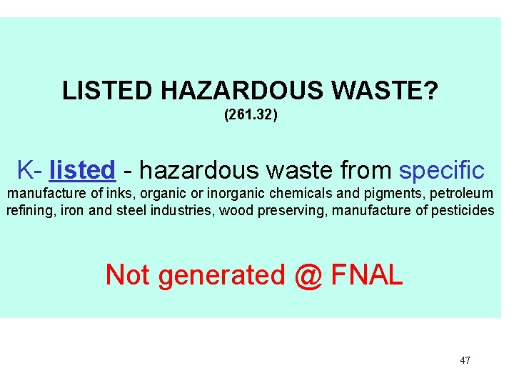 LISTED HAZARDOUS WASTE? (261. 32) K- listed - hazardous waste from specific manufacture of