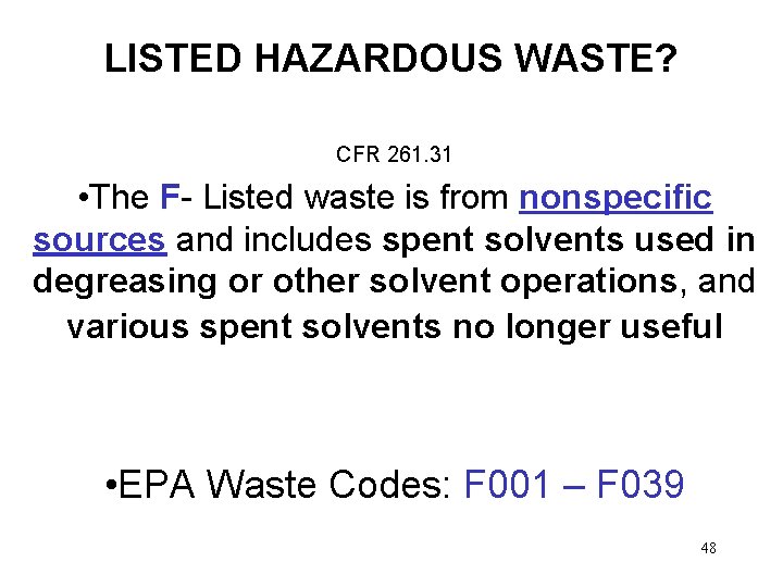 LISTED HAZARDOUS WASTE? CFR 261. 31 • The F- Listed waste is from nonspecific