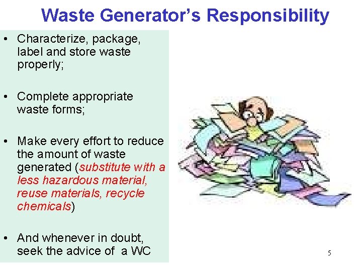 Waste Generator’s Responsibility • Characterize, package, label and store waste properly; • Complete appropriate