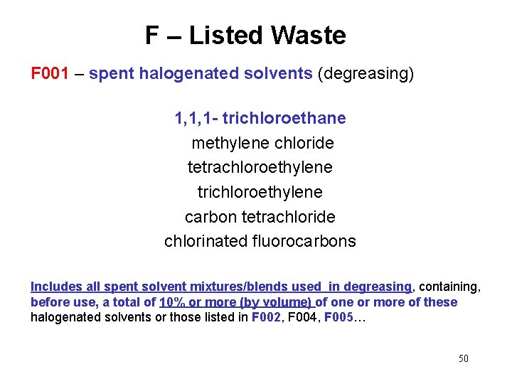 F – Listed Waste F 001 – spent halogenated solvents (degreasing) 1, 1, 1