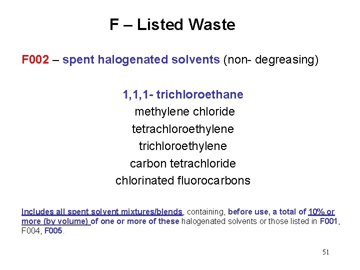 F – Listed Waste F 002 – spent halogenated solvents (non- degreasing) 1, 1,