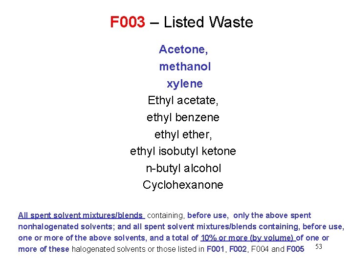F 003 – Listed Waste Acetone, methanol xylene Ethyl acetate, ethyl benzene ethyl ether,