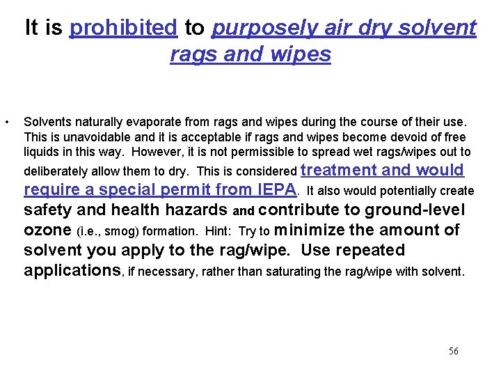 It is prohibited to purposely air dry solvent rags and wipes • Solvents naturally