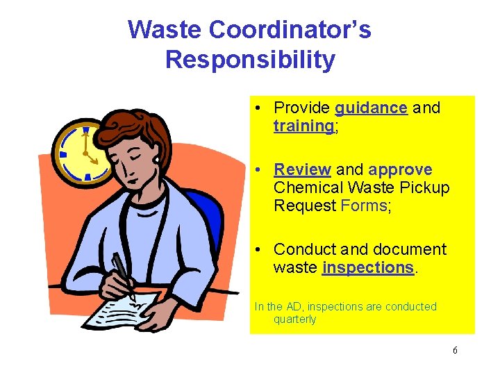 Waste Coordinator’s Responsibility • Provide guidance and training; • Review and approve Chemical Waste