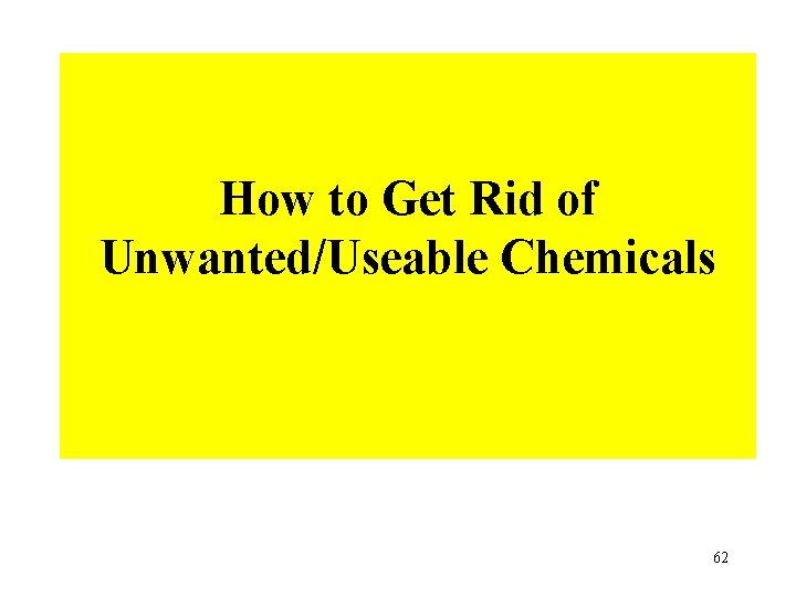 How to Get Rid of Unwanted/Useable Chemicals 62 