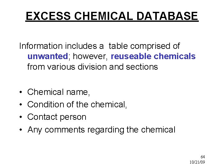 EXCESS CHEMICAL DATABASE Information includes a table comprised of unwanted; however, reuseable chemicals from