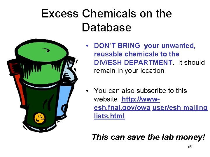 Excess Chemicals on the Database • DON’T BRING your unwanted, reusable chemicals to the