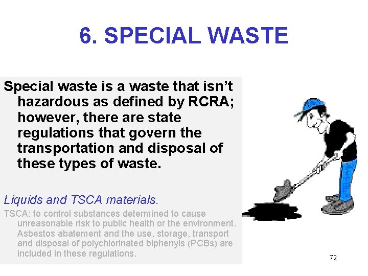 6. SPECIAL WASTE Special waste is a waste that isn’t hazardous as defined by