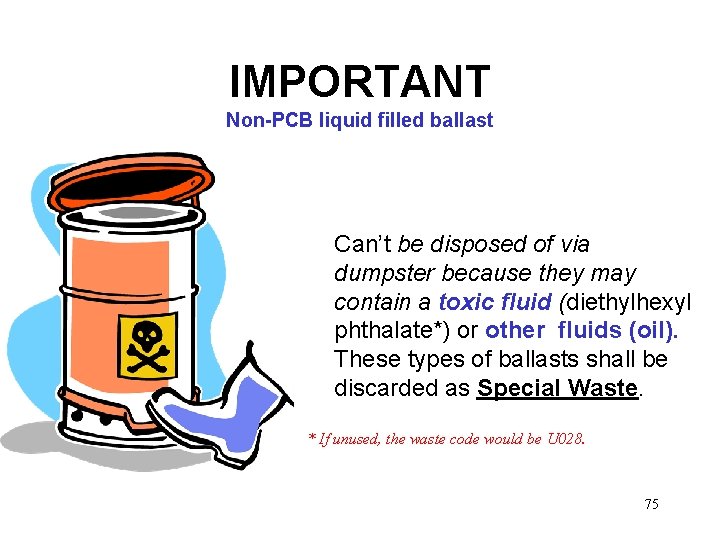 IMPORTANT Non-PCB liquid filled ballast Can’t be disposed of via dumpster because they may