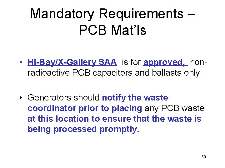 Mandatory Requirements – PCB Mat’ls • Hi-Bay/X-Gallery SAA is for approved, nonradioactive PCB capacitors