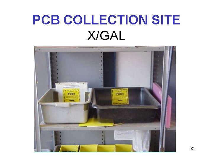 PCB COLLECTION SITE X/GAL 81 