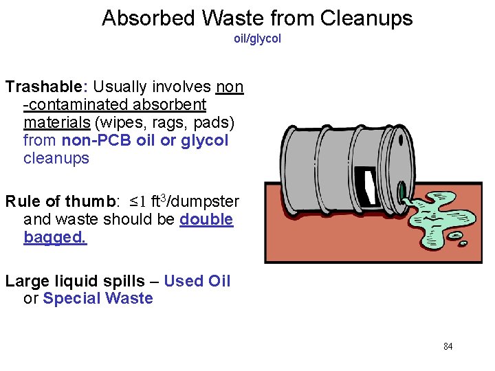Absorbed Waste from Cleanups oil/glycol Trashable: Usually involves non -contaminated absorbent materials (wipes, rags,
