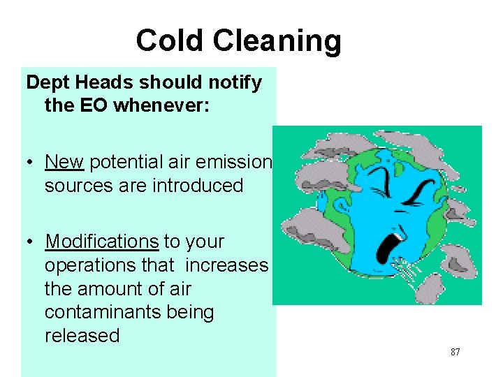 Cold Cleaning Dept Heads should notify the EO whenever: • New potential air emission