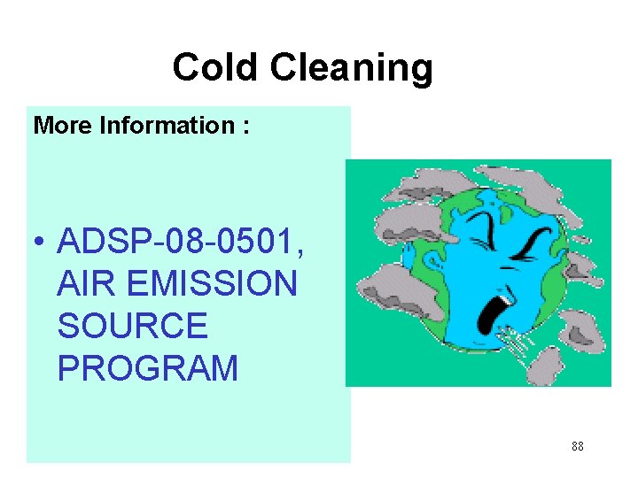 Cold Cleaning More Information : • ADSP-08 -0501, AIR EMISSION SOURCE PROGRAM 88 