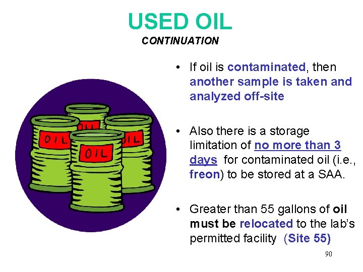 USED OIL CONTINUATION • If oil is contaminated, then another sample is taken and