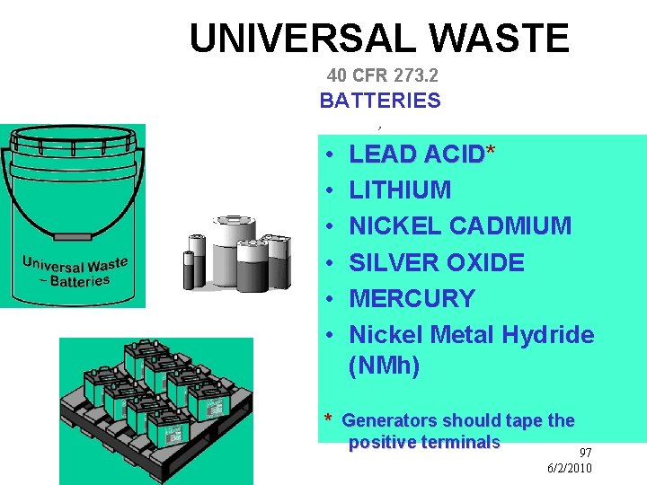 UNIVERSAL WASTE 40 CFR 273. 2 BATTERIES , • • • LEAD ACID* ACID