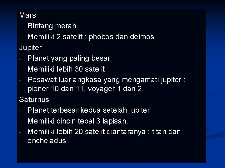 Mars - Bintang merah - Memiliki 2 satelit : phobos dan deimos Jupiter -