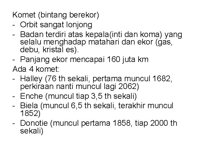 Komet (bintang berekor) - Orbit sangat lonjong - Badan terdiri atas kepala(inti dan koma)