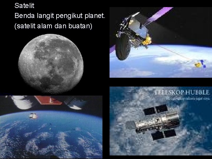 Satelit Benda langit pengikut planet. (satelit alam dan buatan) 