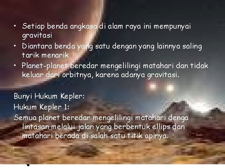 Bunyi Teori Gravitasi • Setiap benda angkasa di alam raya ini mempunyai gravitasi •
