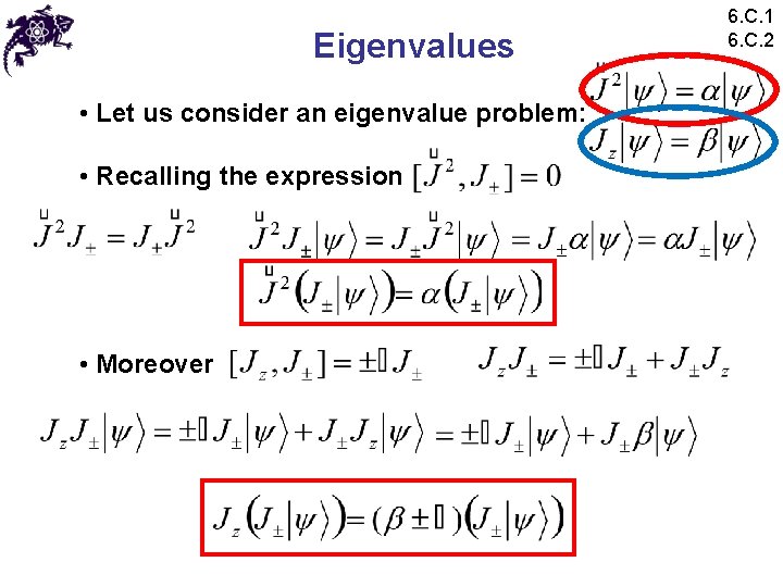 Eigenvalues • Let us consider an eigenvalue problem: • Recalling the expression • Moreover