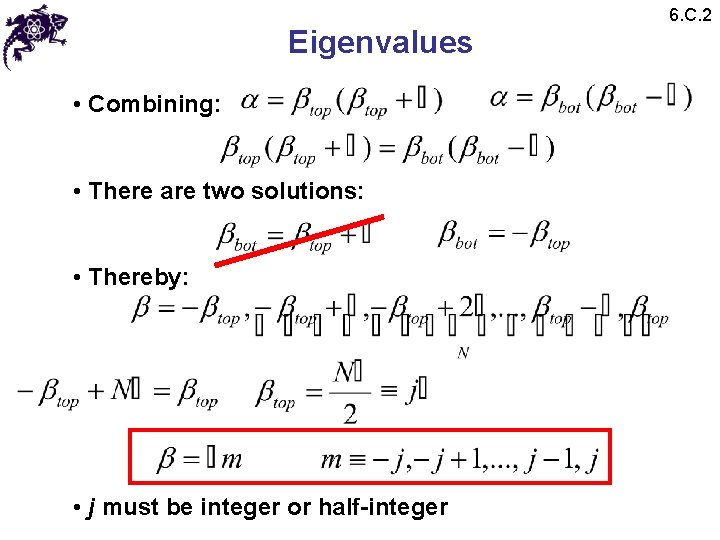 Eigenvalues • Combining: • There are two solutions: • Thereby: • j must be