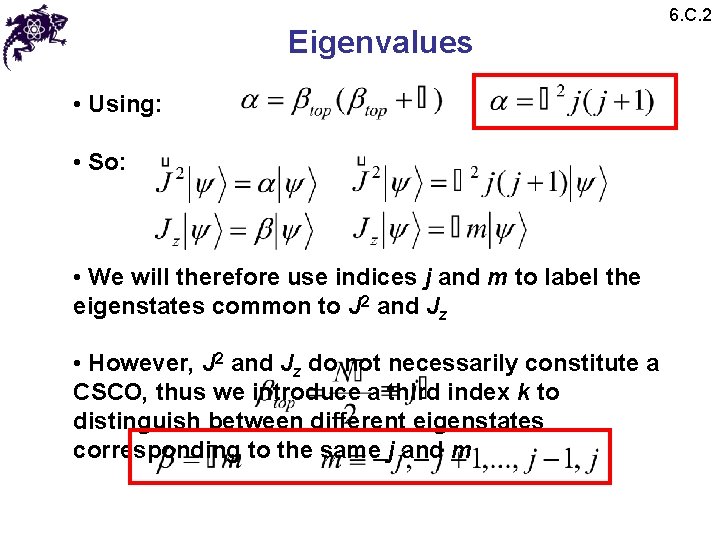 Eigenvalues • Using: • So: • We will therefore use indices j and m