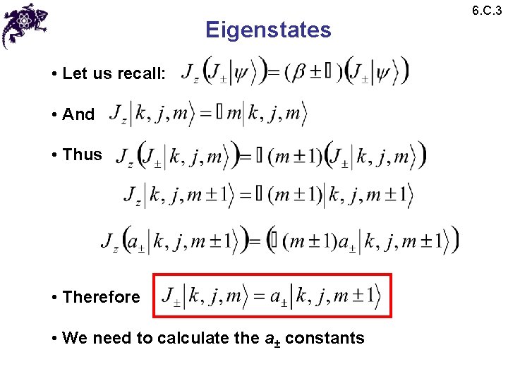 Eigenstates • Let us recall: • And • Thus • Therefore • We need