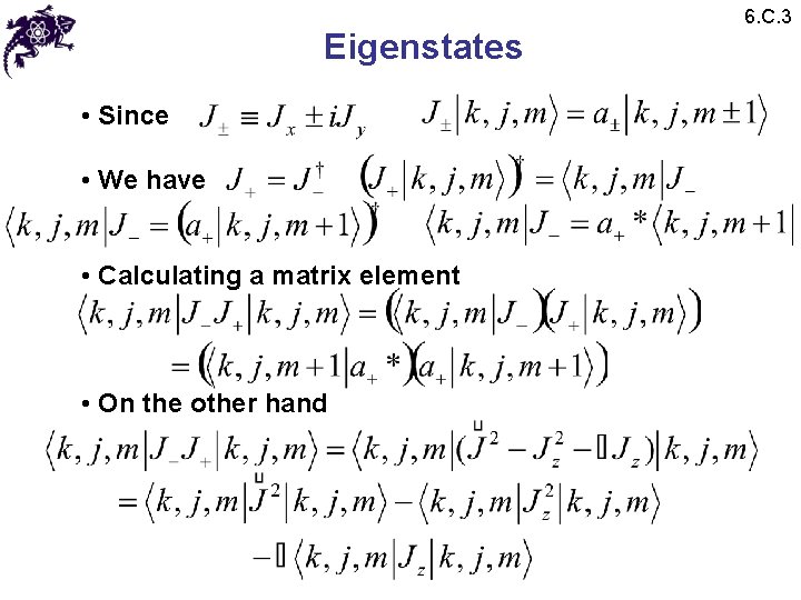 Eigenstates • Since • We have • Calculating a matrix element • On the