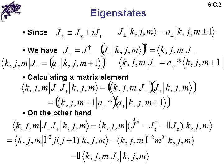 Eigenstates • Since • We have • Calculating a matrix element • On the