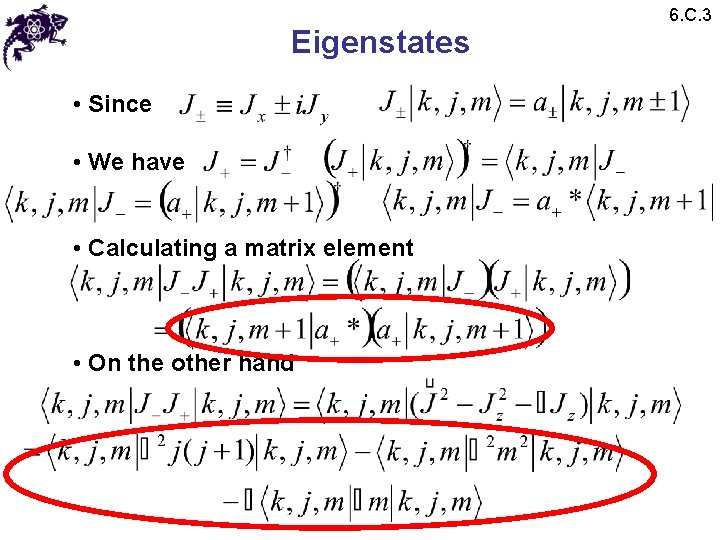 Eigenstates • Since • We have • Calculating a matrix element • On the