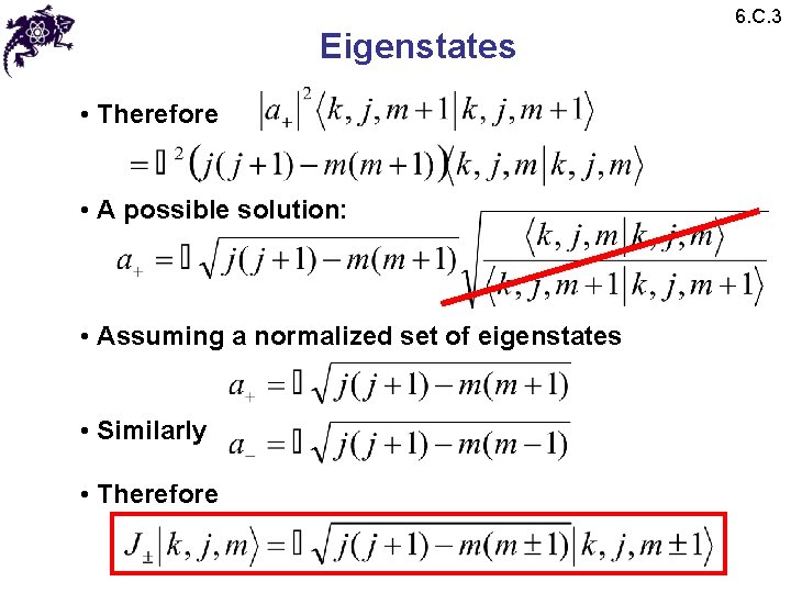 Eigenstates • Therefore • A possible solution: • Assuming a normalized set of eigenstates