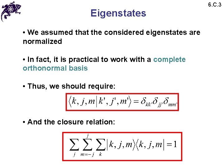 Eigenstates • We assumed that the considered eigenstates are normalized • In fact, it