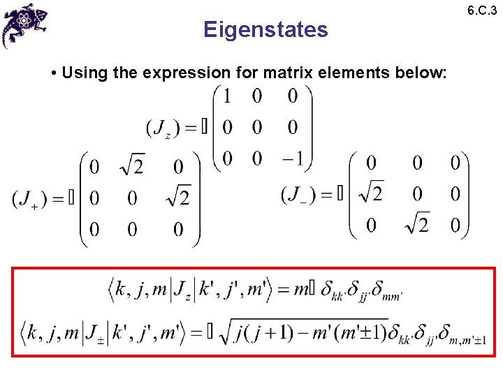 Eigenstates • Using the expression for matrix elements below: 6. C. 3 