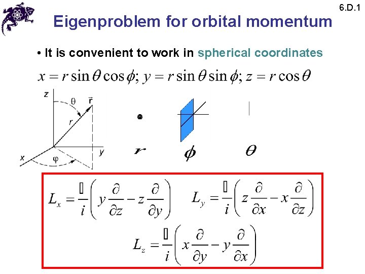 Eigenproblem for orbital momentum • It is convenient to work in spherical coordinates 6.