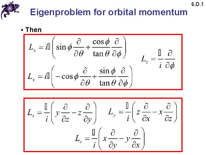 Eigenproblem for orbital momentum • Then 6. D. 1 