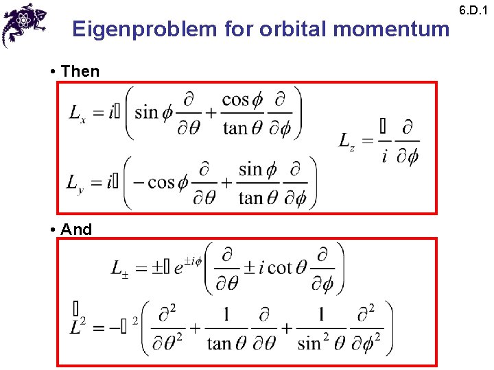 Eigenproblem for orbital momentum • Then • And 6. D. 1 